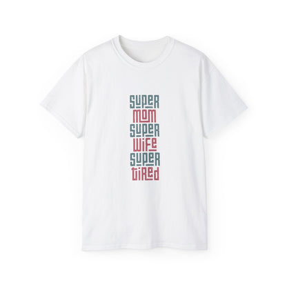 Super Mom Super Wife Super Tired Tee, Funny T-Shirt for Moms, Mother's Day Gift, Self-Care Shirt, Unisex Cotton Tee, Casual Wear - MaisonThreadory