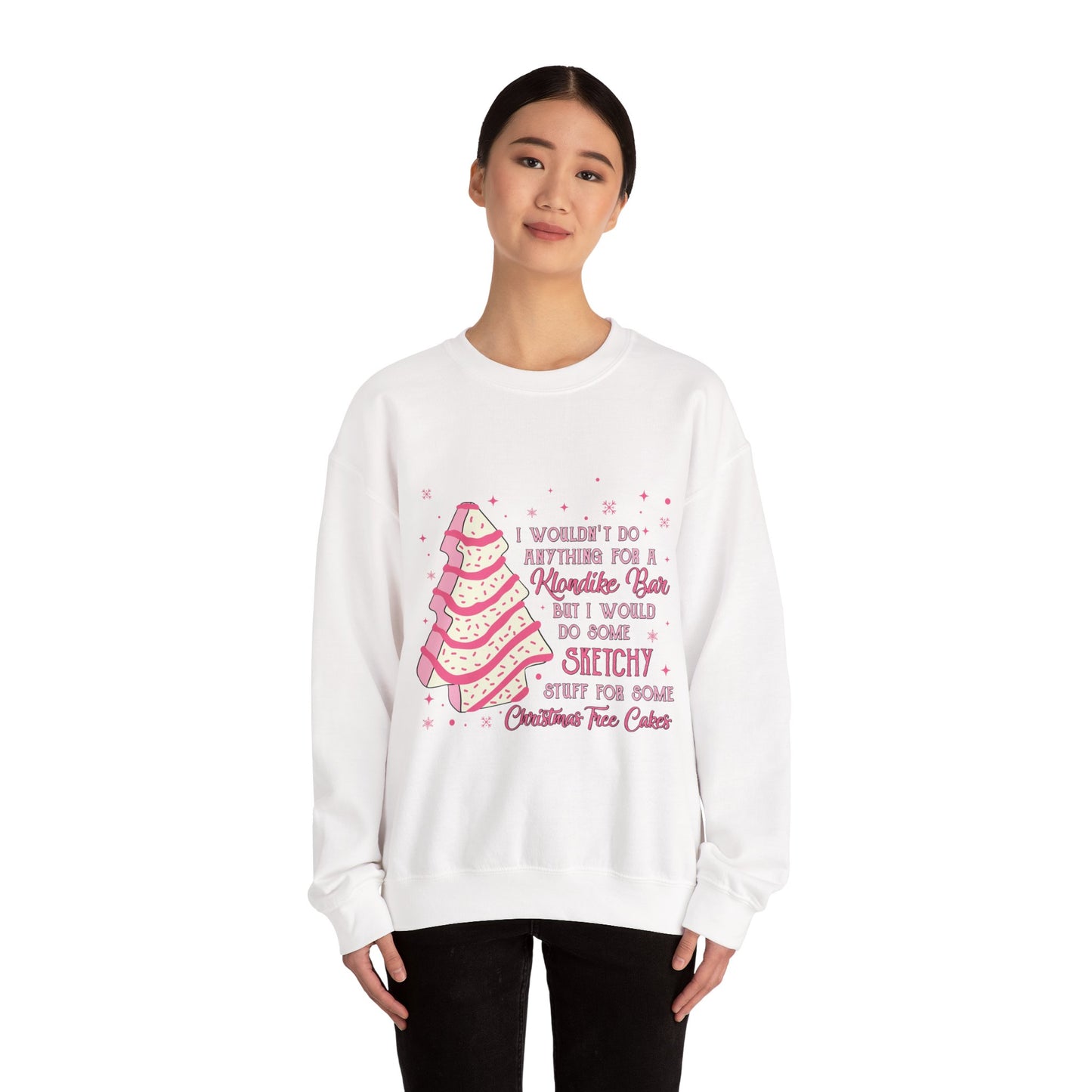 Christmas Tree Baker Sweatshirt — "I Wouldn't Do Anything for a Klondike Bar...but I Would Do Some Sketchy Stuff for Some Christmas [...]