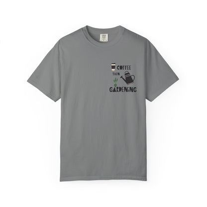 Coffee Then Gardening T-Shirt — Gardeners’ Casual Tee
