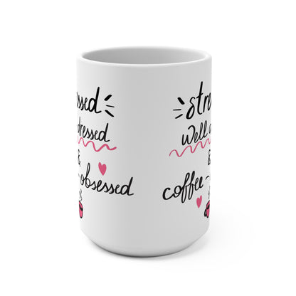 Coffee-Obsessed 15oz Mug — "Stressed, Well Dressed & Coffee-Obsessed"