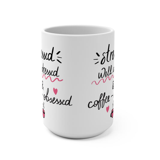 Coffee-Obsessed 15oz Mug — "Stressed, Well Dressed & Coffee-Obsessed"