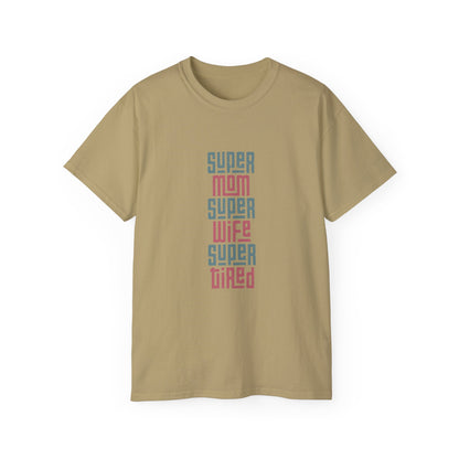 Super Mom Super Wife Super Tired Tee, Funny T-Shirt for Moms, Mother's Day Gift, Self-Care Shirt, Unisex Cotton Tee, Casual Wear - MaisonThreadory