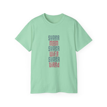 Super Mom Super Wife Super Tired Tee, Funny T-Shirt for Moms, Mother's Day Gift, Self-Care Shirt, Unisex Cotton Tee, Casual Wear - MaisonThreadory