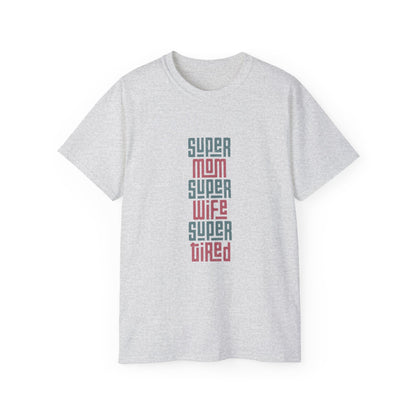 Super Mom Super Wife Super Tired Tee, Funny T-Shirt for Moms, Mother's Day Gift, Self-Care Shirt, Unisex Cotton Tee, Casual Wear - MaisonThreadory