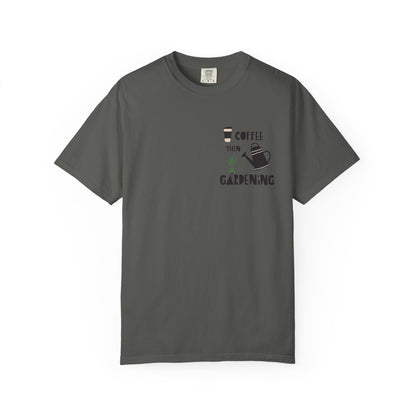 Coffee Then Gardening T-Shirt — Gardeners’ Casual Tee