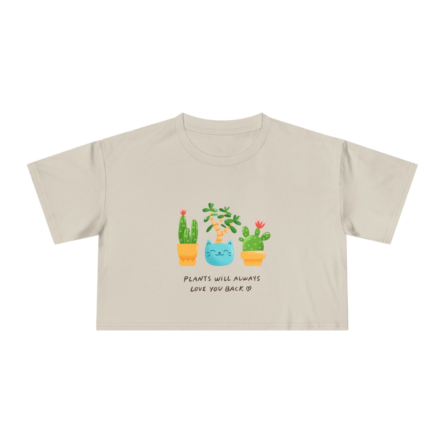 Plant Lover Crop Tee — "Plants Will Always Love You Back" Cute Potted Succulent Graphic