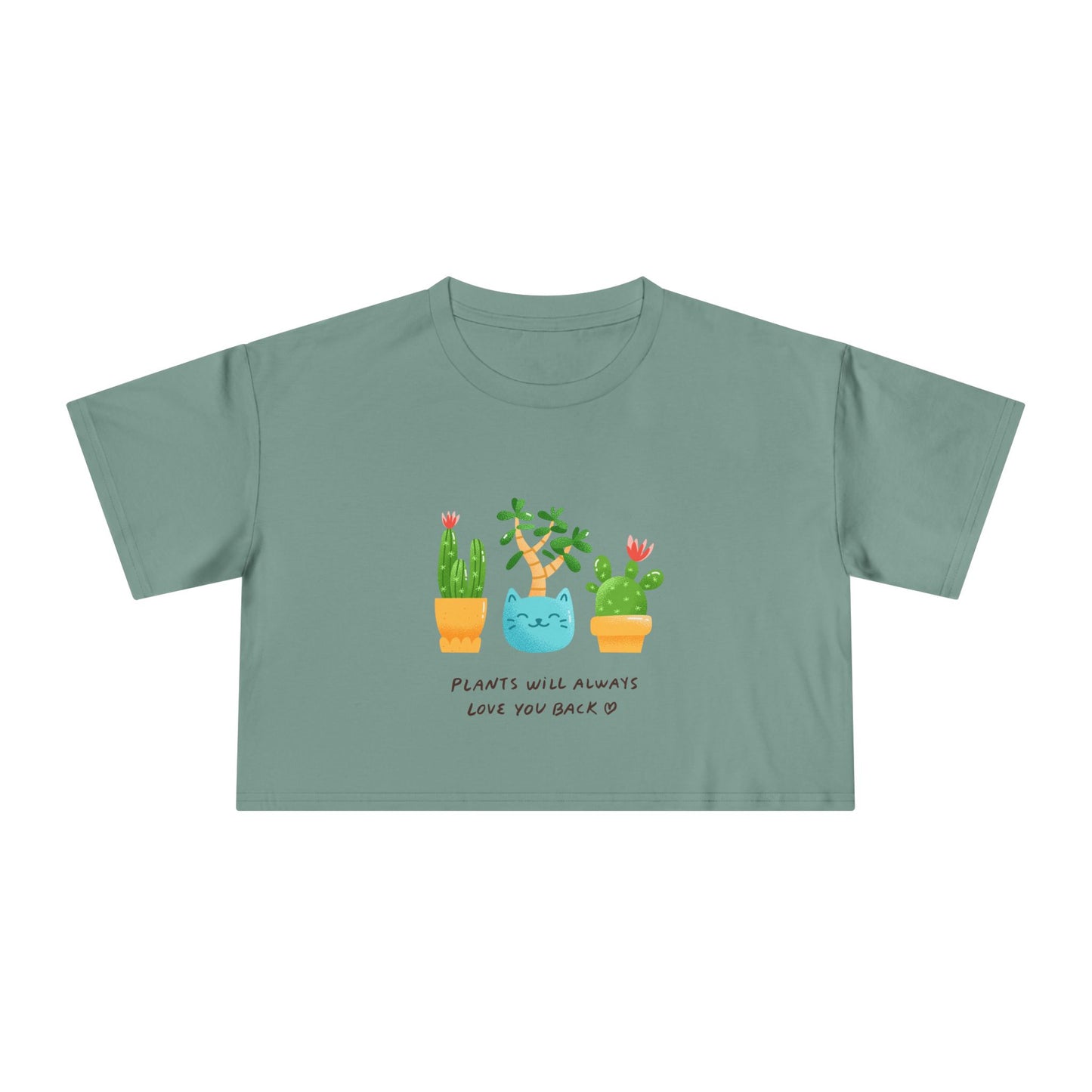Plant Lover Crop Tee — "Plants Will Always Love You Back" Cute Potted Succulent Graphic