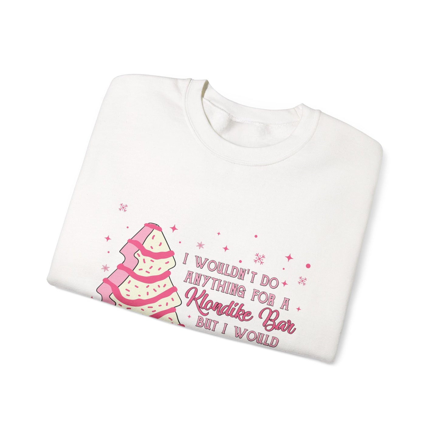 Christmas Tree Baker Sweatshirt — "I Wouldn't Do Anything for a Klondike Bar...but I Would Do Some Sketchy Stuff for Some Christmas [...]