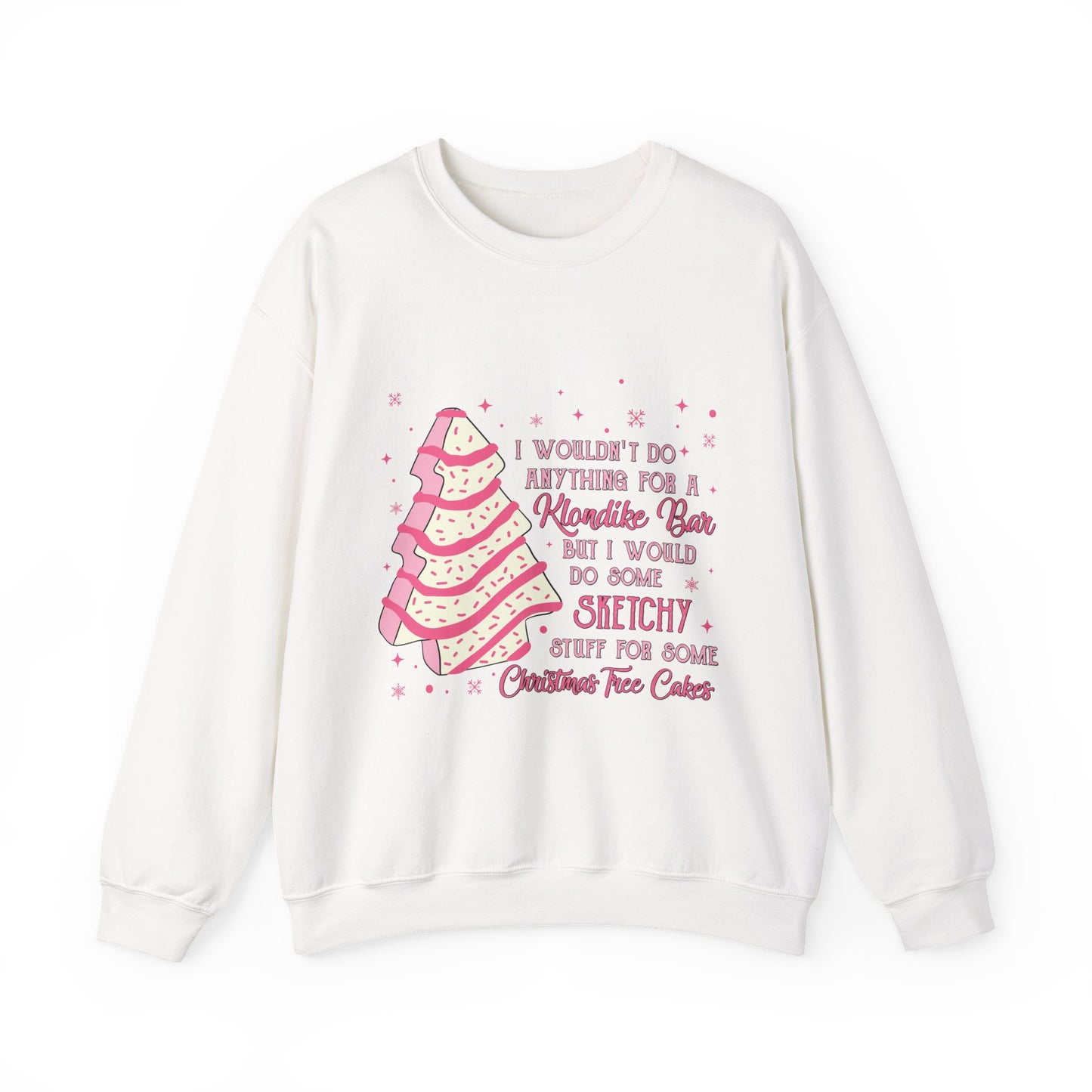 Christmas Tree Baker Sweatshirt — "I Wouldn't Do Anything for a Klondike Bar...but I Would Do Some Sketchy Stuff for Some Christmas [...]