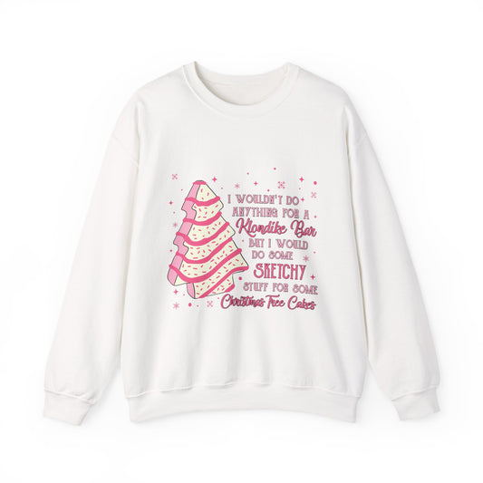 Christmas Tree Baker Sweatshirt — "I Wouldn't Do Anything for a Klondike Bar...but I Would Do Some Sketchy Stuff for Some Christmas [...]