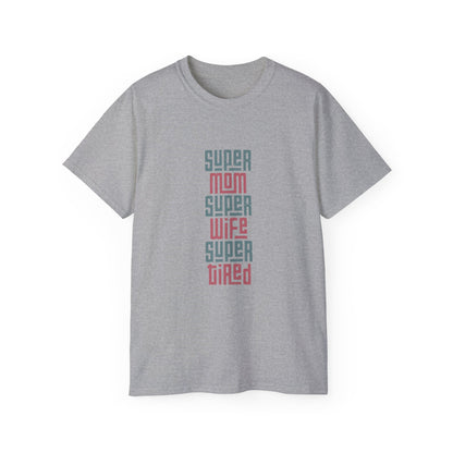 Super Mom Super Wife Super Tired Tee, Funny T-Shirt for Moms, Mother's Day Gift, Self-Care Shirt, Unisex Cotton Tee, Casual Wear - MaisonThreadory