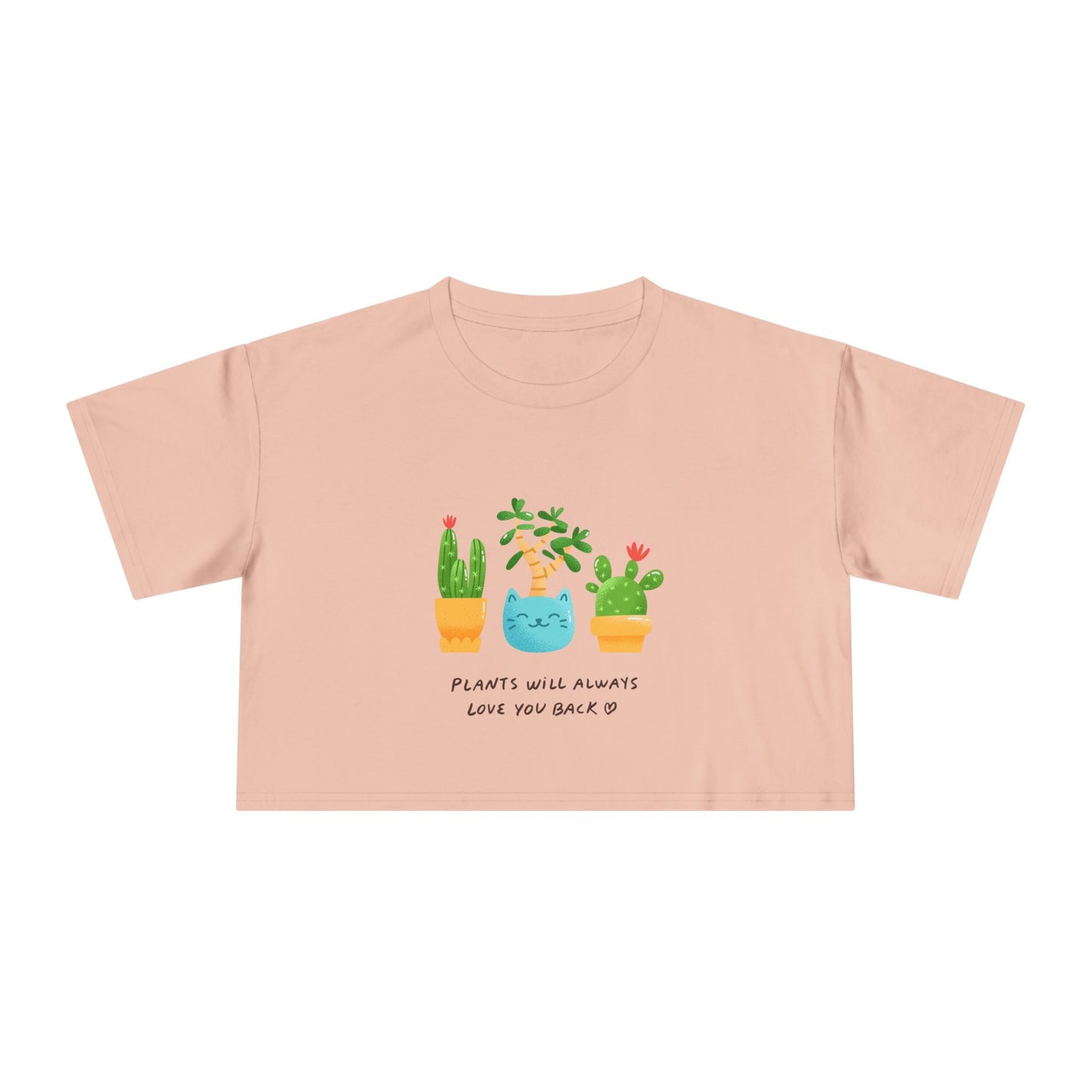 Plant Lover Crop Tee — "Plants Will Always Love You Back" Cute Potted Succulent Graphic