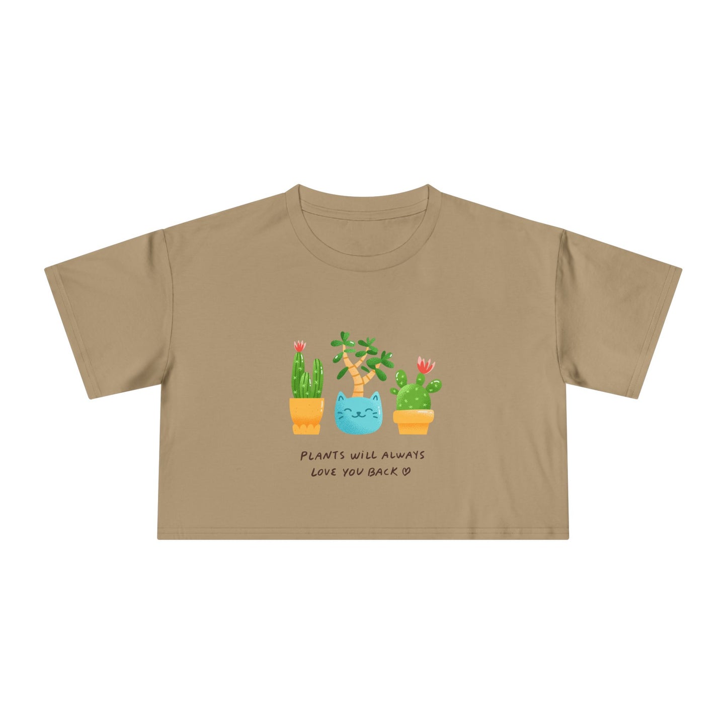 Plant Lover Crop Tee — "Plants Will Always Love You Back" Cute Potted Succulent Graphic