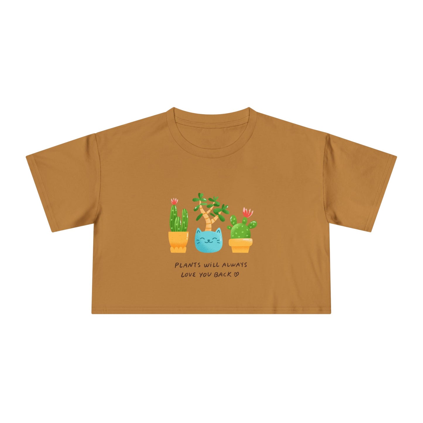Plant Lover Crop Tee — "Plants Will Always Love You Back" Cute Potted Succulent Graphic