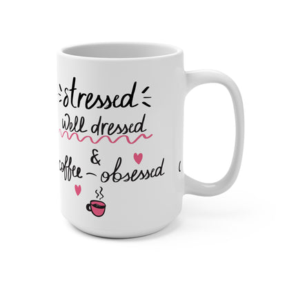 Coffee-Obsessed 15oz Mug — "Stressed, Well Dressed & Coffee-Obsessed"