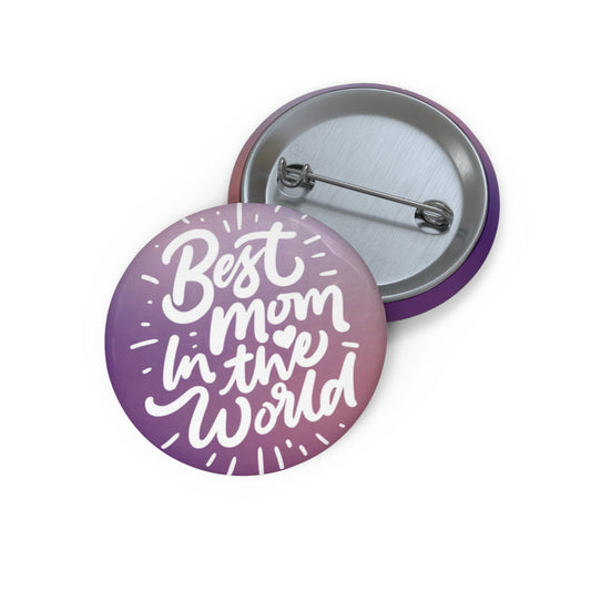 Custom Pin Buttons, Best Mom in the World, Mother's Day Gift, Personalized Badge, Customized Lapel Pin, Mom Birthday Present, Custom Pinback - MaisonThreadory